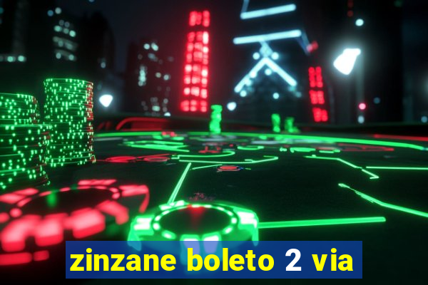 zinzane boleto 2 via